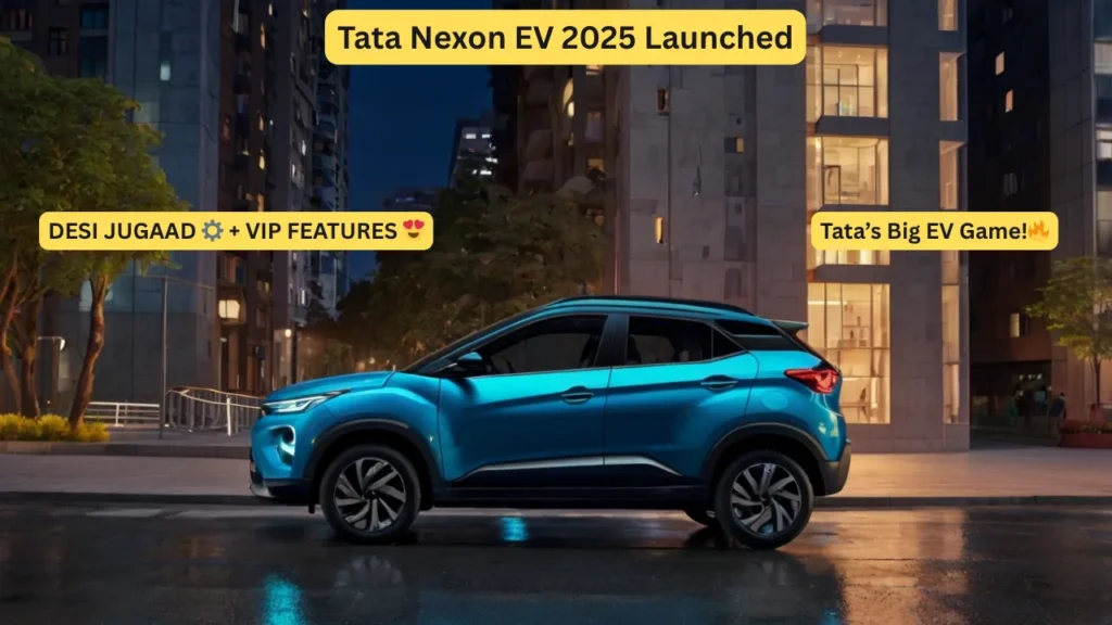 Tata Nexon EV 2025 Tata Nexon EV 2025 Launched – Desi Jugaad Meets Premium Videshi Features!